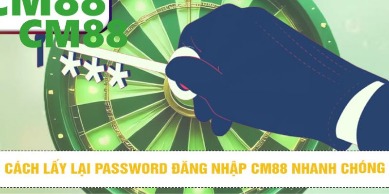 Đăng Nhập CM88 – Truy Cập Nhanh, An Toàn Để Khám Phá Game 4 Cách lấy lại mật khấu đăng nhập khi bị người chơi bị quên